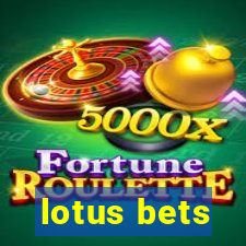 lotus bets